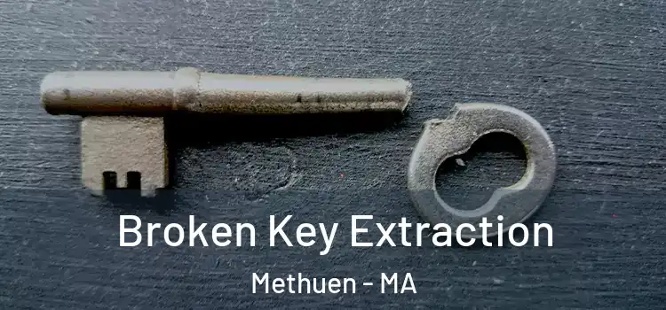  Broken Key Extraction Methuen - MA