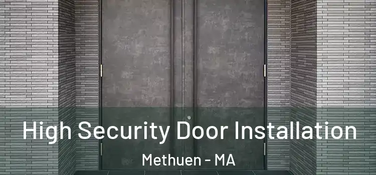  High Security Door Installation Methuen - MA